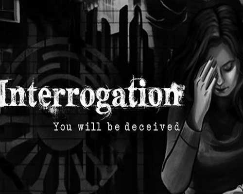 Interrogation You will be deceived Download - 3