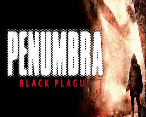 Penumbra Black Plague Gold Edition Download - 54