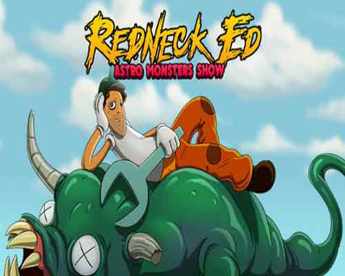 Redneck Ed Astro Monsters Show Free Download - 98